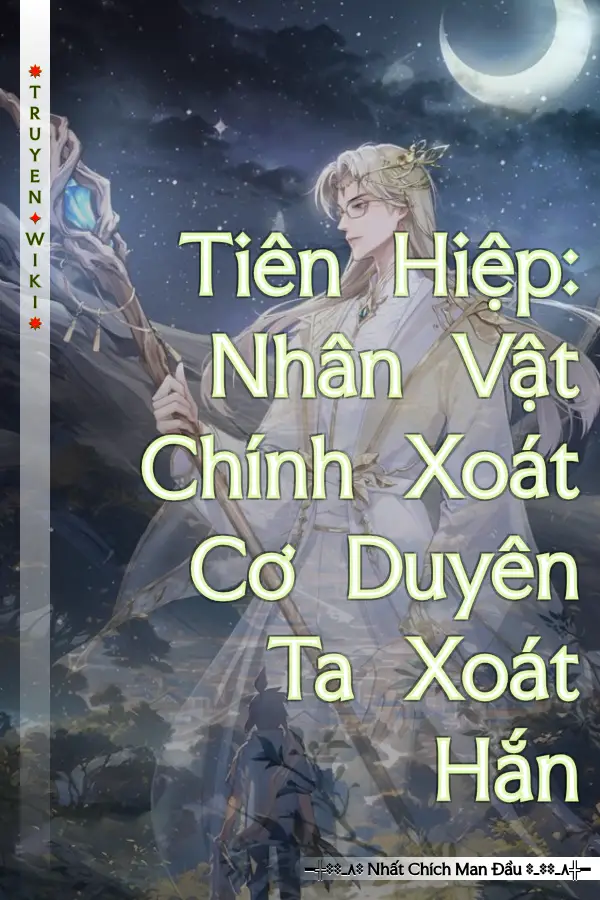 Tiên Hiệp: Nhân Vật Chính Xoát Cơ Duyên Ta Xoát Hắn