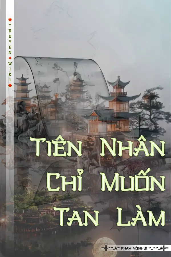 Tiên Nhân Chỉ Muốn Tan  Làm