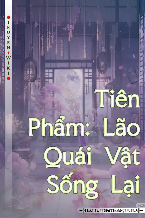 Truyện Tiên Phẩm: Lão Quái Vật Sống Lại