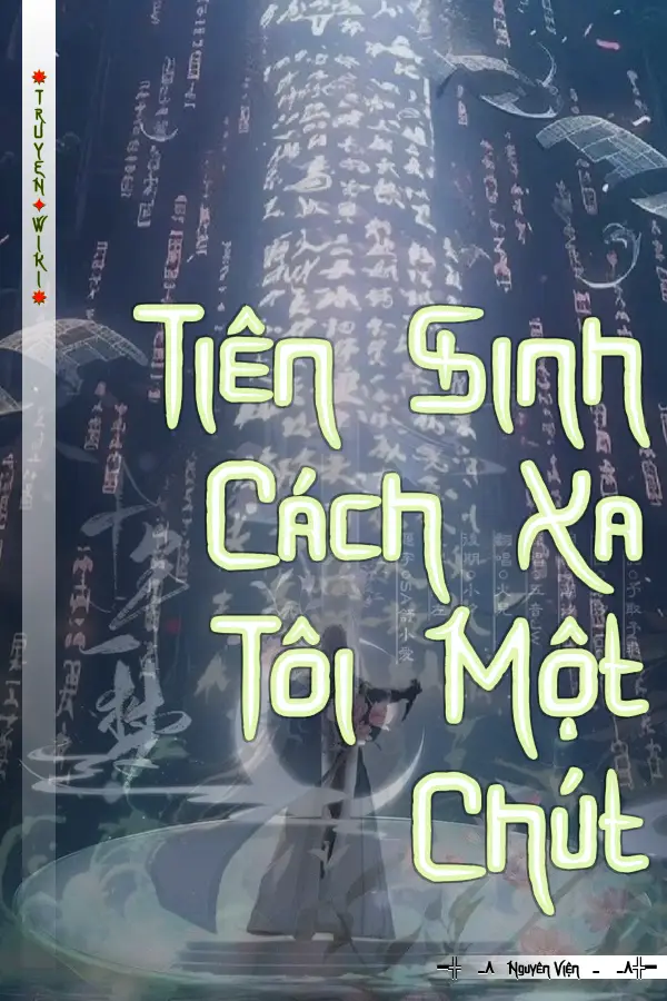 Truyện Tiên Sinh Cách Xa Tôi Một Chút