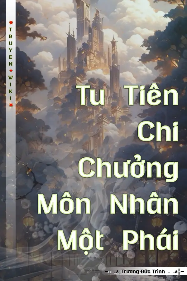 Truyện Tu Tiên Chi Chưởng Môn Nhân Một Phái