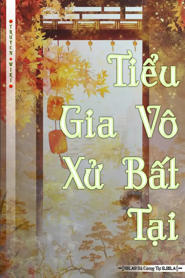 Truyện Tiểu Gia Vô Xử Bất Tại