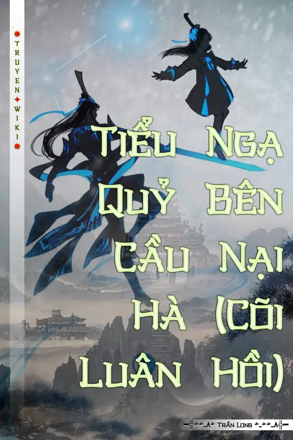 Tiểu Ngạ Quỷ Bên Cầu Nại Hà (Cõi Luân Hồi)