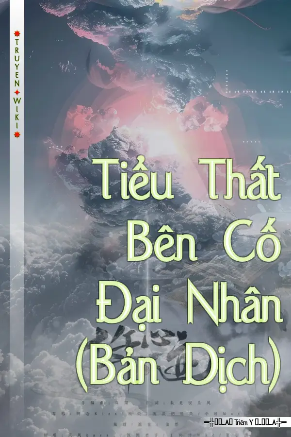 Truyện Tiểu Thất Bên Cố Đại Nhân (Bản Dịch)