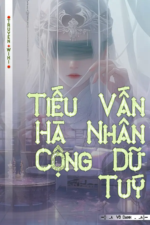 Truyện Tiếu Vấn Hà Nhân Cộng Dữ Tuý