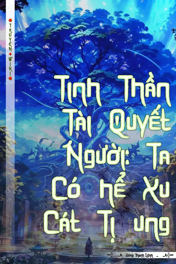 Truyện Tinh Thần Tài Quyết Người: Ta Có hể Xu Cát Tị ung