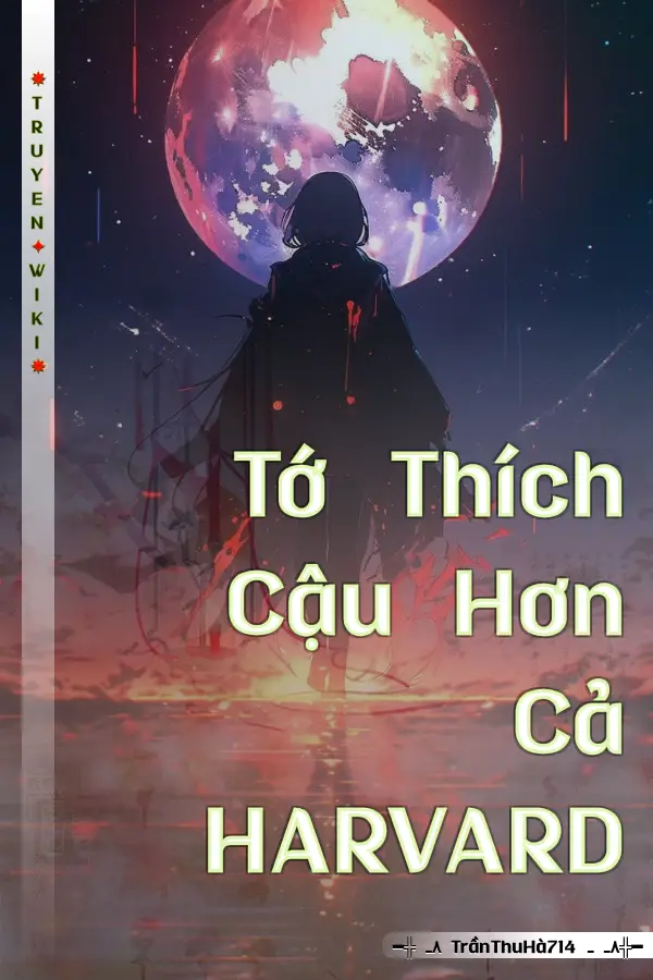 Tớ Thích Cậu Hơn Cả HARVARD