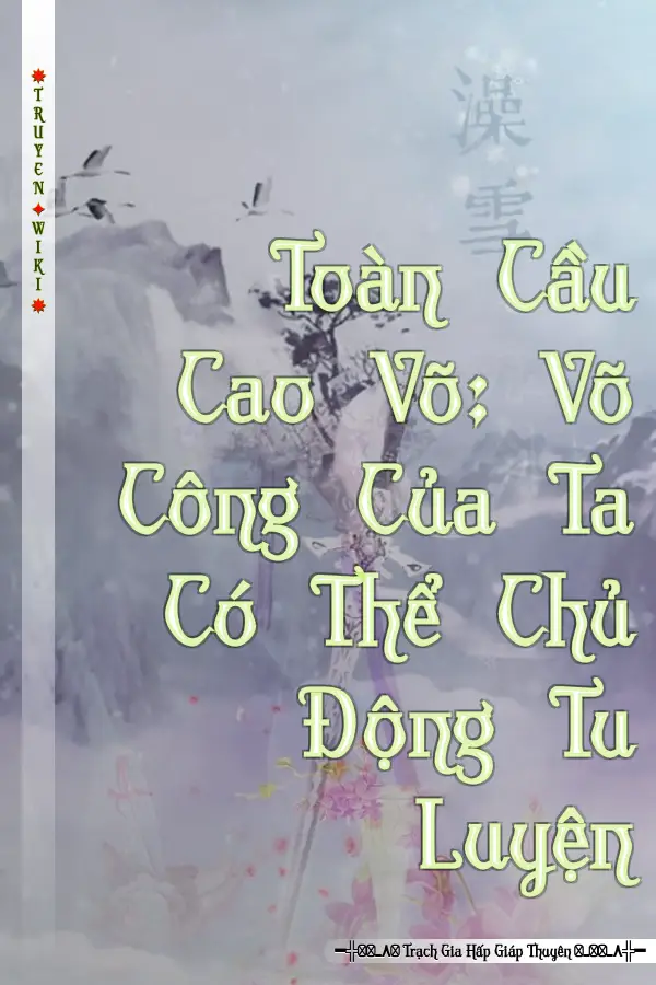 Toàn Cầu Cao Võ: Võ Công Của Ta Có Thể Chủ Động Tu Luyện