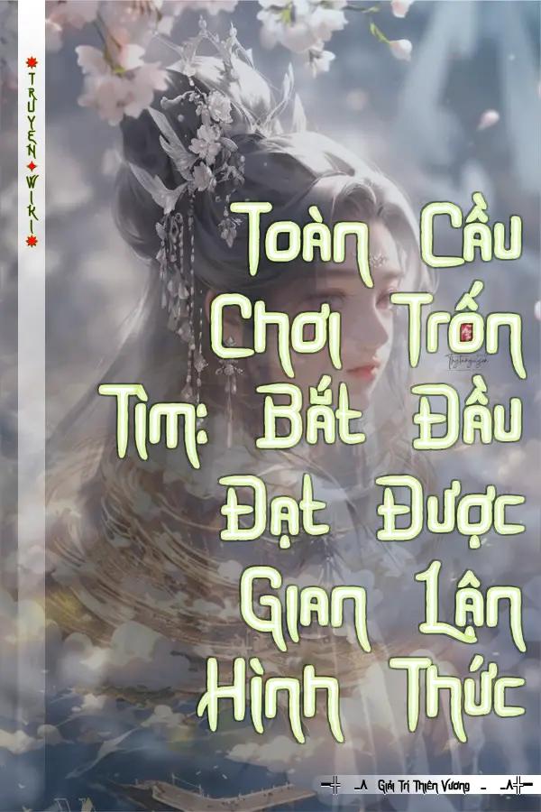 Toàn Cầu Chơi Trốn Tìm: Bắt Đầu Đạt Được Gian Lận Hình Thức