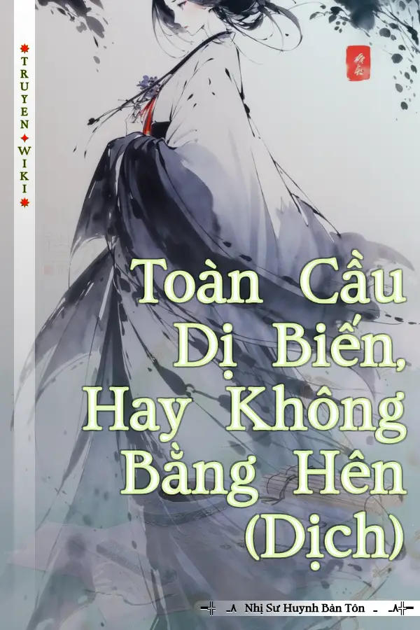 Truyện Toàn Cầu Dị Biến, Hay Không Bằng Hên (Dịch)