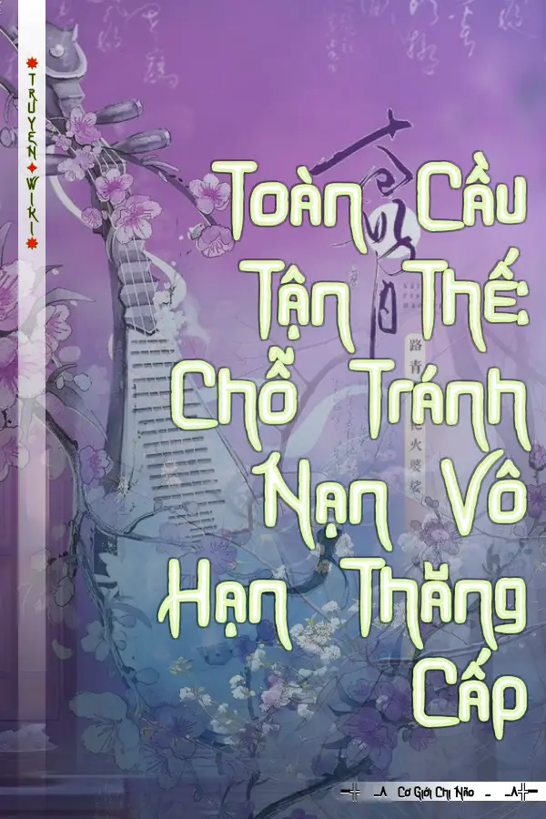 Toàn Cầu Tận Thế: Chỗ Tránh Nạn Vô Hạn Thăng Cấp