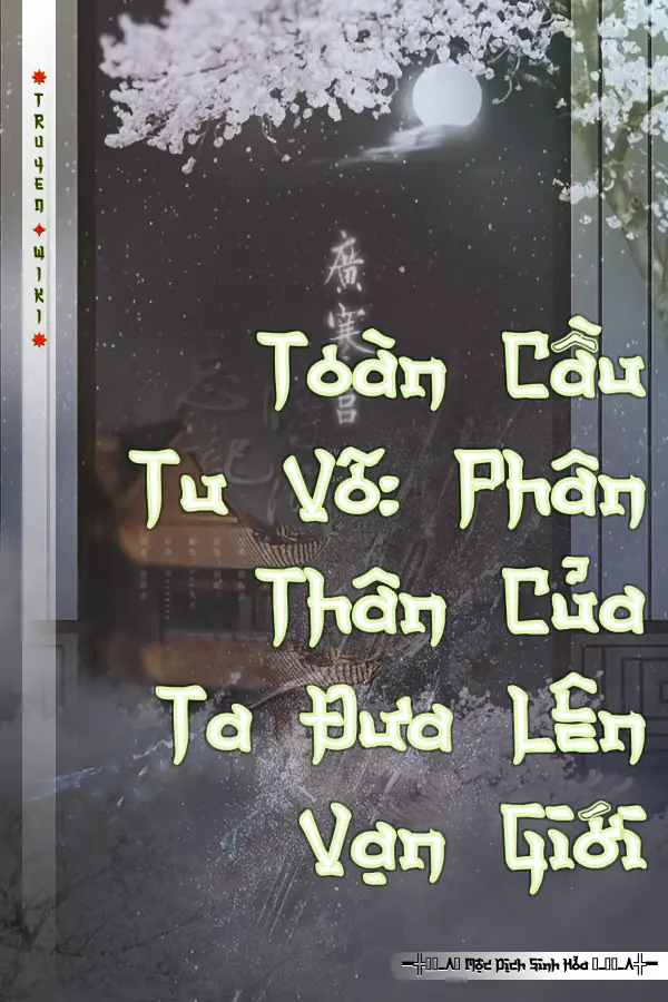 Truyện Toàn Cầu Tu Võ: Phân Thân Của Ta Đưa Lên Vạn Giới