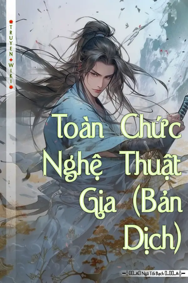 Truyện Toàn Chức Nghệ Thuật Gia (Bản Dịch)