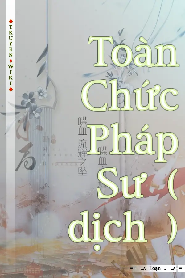 Truyện Toàn Chức Pháp Sư ( dịch )