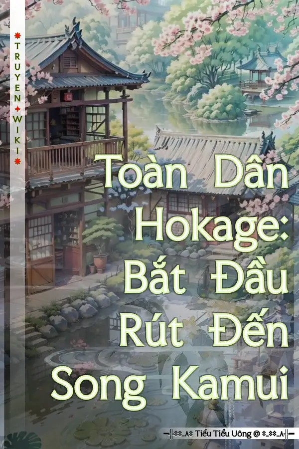 Toàn Dân Hokage: Bắt Đầu Rút Đến Song Kamui