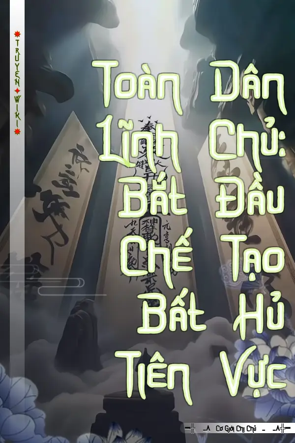 Toàn Dân Lĩnh Chủ: Bắt Đầu Chế Tạo Bất Hủ Tiên Vực