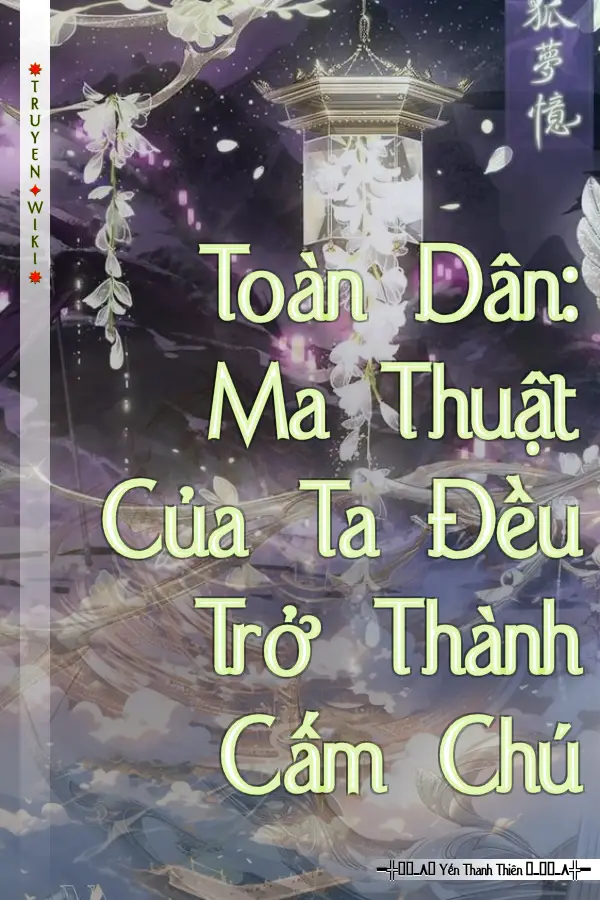 Truyện Toàn Dân: Ma Thuật Của Ta Đều Trở Thành Cấm Chú