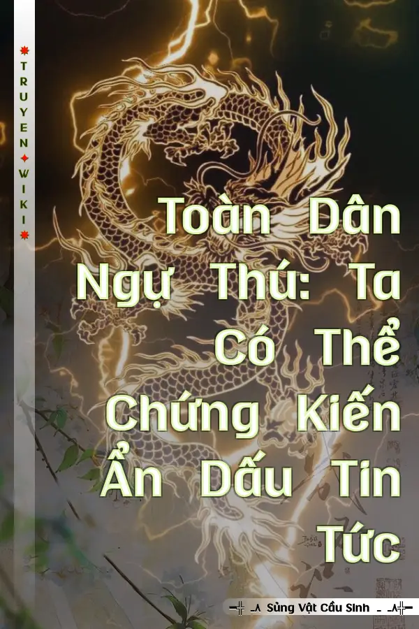 Toàn Dân Ngự Thú: Ta Có Thể Chứng Kiến Ẩn Dấu Tin Tức