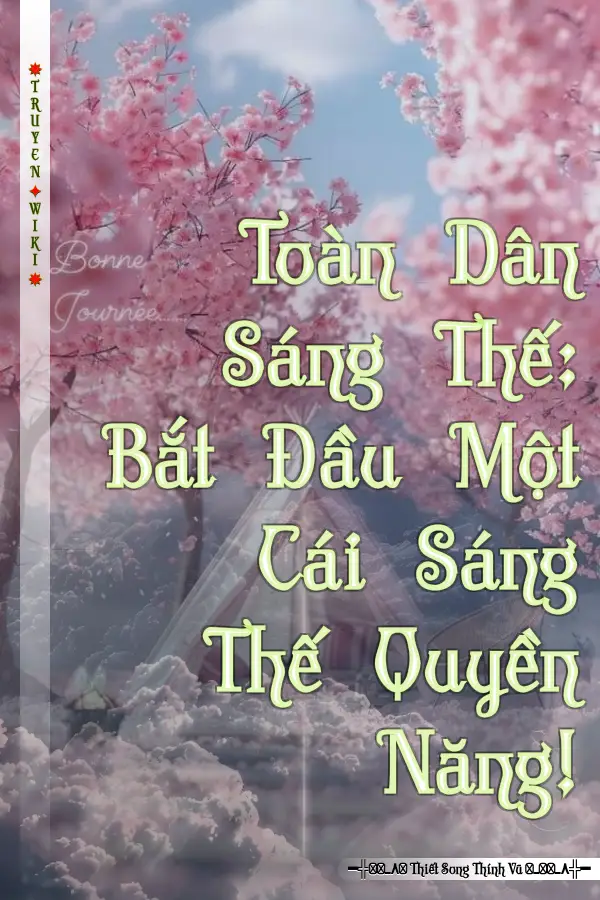 Truyện Toàn Dân Sáng Thế: Bắt Đầu Một Cái Sáng Thế Quyền Năng!