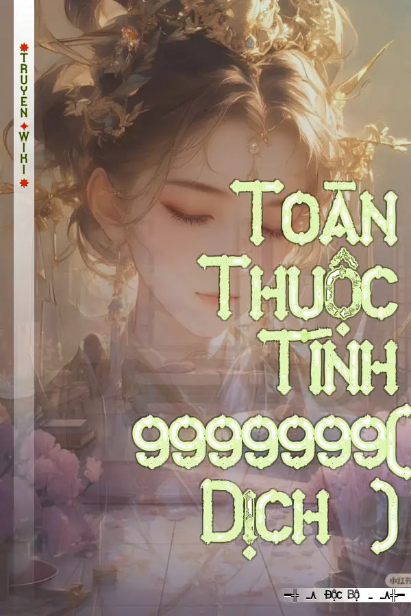 Truyện Toàn Thuộc Tính 9999999( Dịch )