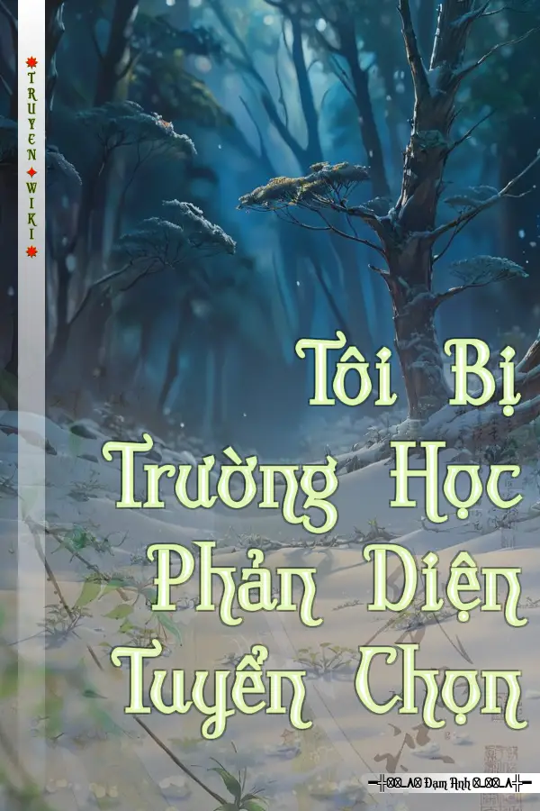 Tôi Bị Trường Học Phản Diện Tuyển Chọn