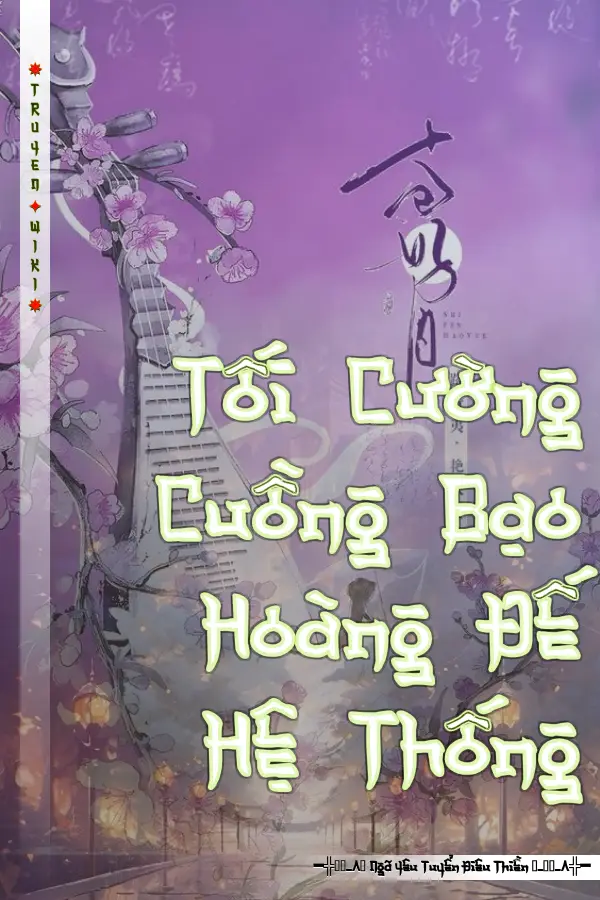 Tối Cường Cuồng Bạo Hoàng Đế Hệ Thống