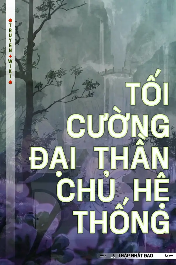 Truyện Tối Cường Đại Thần Chủ Hệ Thống