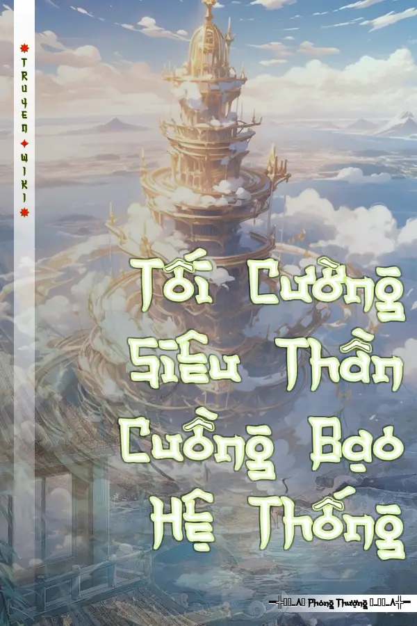 Tối Cường Siêu Thần Cuồng Bạo Hệ Thống