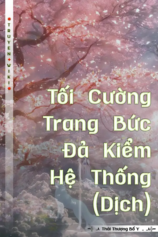 Truyện Tối Cường Trang Bức Đả Kiểm Hệ Thống (Dịch)