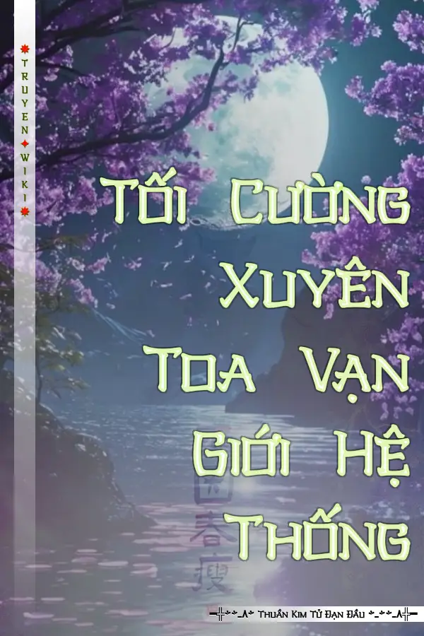 Tối Cường Xuyên Toa Vạn Giới Hệ Thống