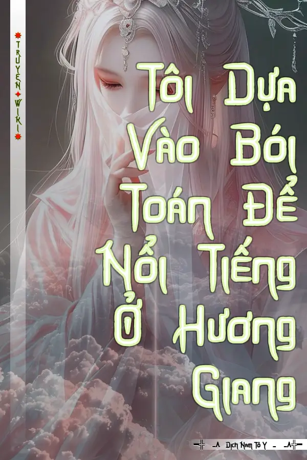 Truyện Tôi Dựa Vào Bói Toán Để Nổi Tiếng Ở Hương Giang