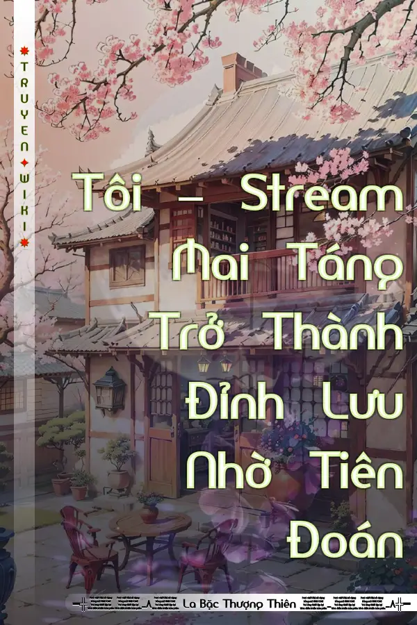 Tôi – Stream Mai Táng Trở Thành Đỉnh Lưu Nhờ Tiên Đoán