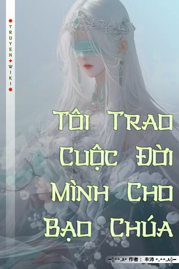 Tôi Trao Cuộc Đời Mình Cho Bạo Chúa