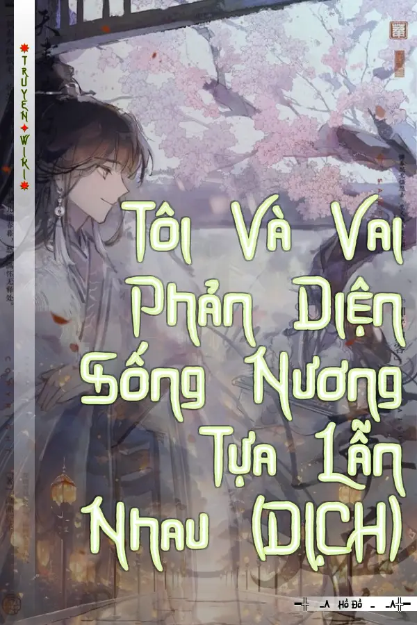 Truyện Tôi Và Vai Phản Diện Sống Nương Tựa Lẫn Nhau (DỊCH)