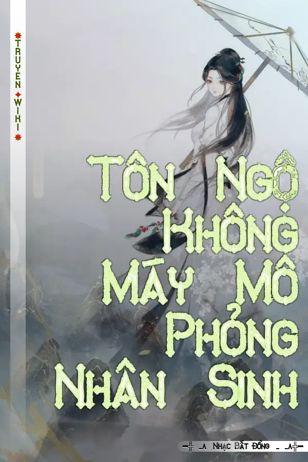 Truyện Tôn Ngộ Không Máy Mô Phỏng Nhân Sinh