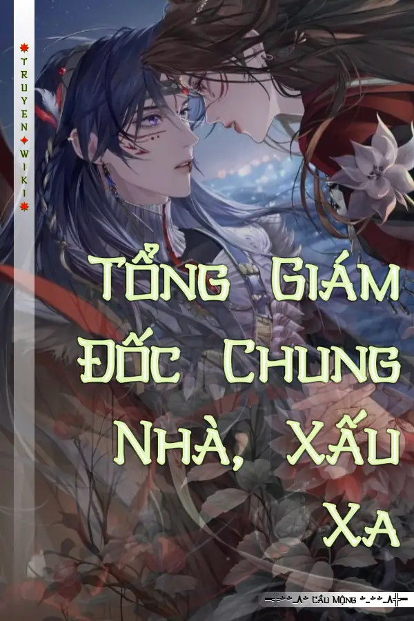 Truyện Tổng Giám Đốc Chung Nhà, Xấu Xa