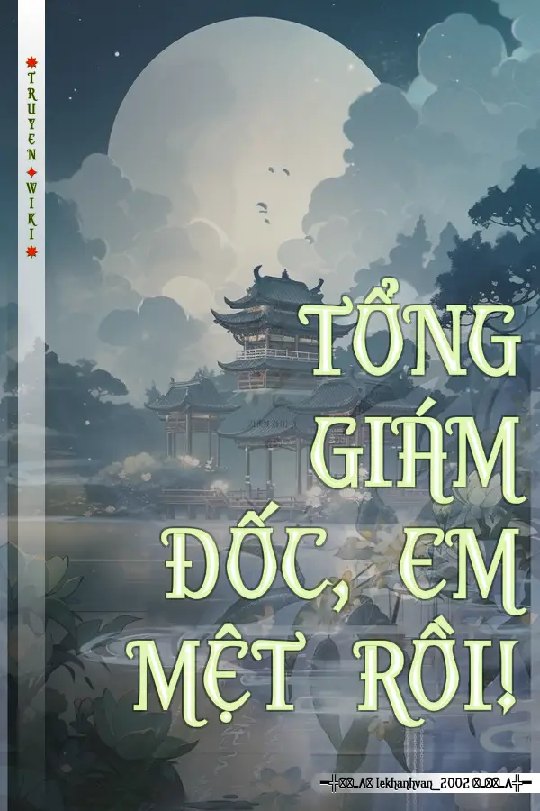 TỔNG GIÁM ĐỐC, EM MỆT RỒI!