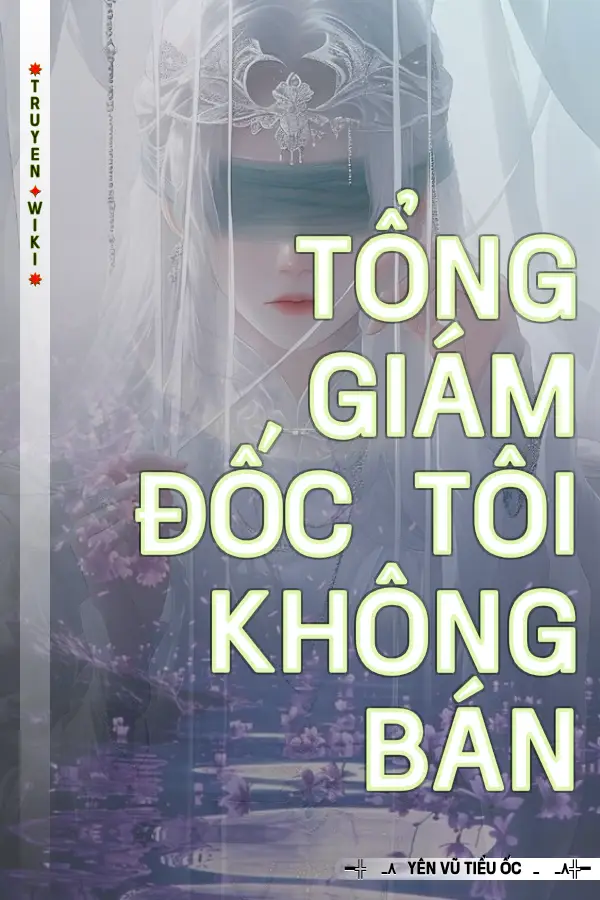 Tổng Giám Đốc Tôi Không Bán