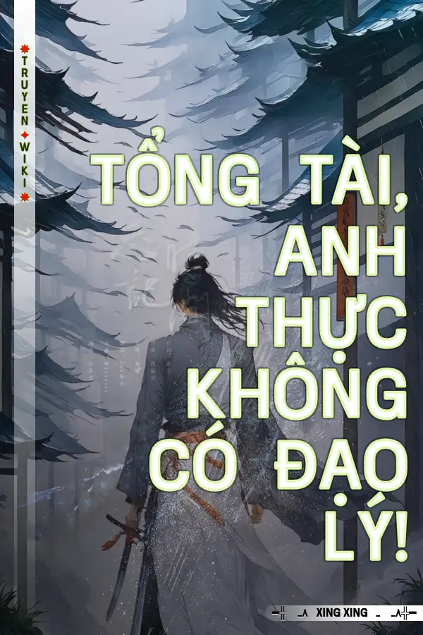 Tổng Tài, Anh Thực Không Có Đạo Lý!