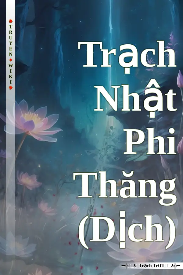 Truyện Trạch Nhật Phi Thăng (Dịch)