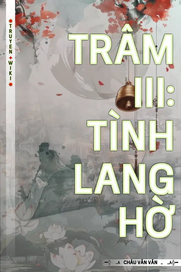 Truyện Trâm Iii: Tình Lang Hờ