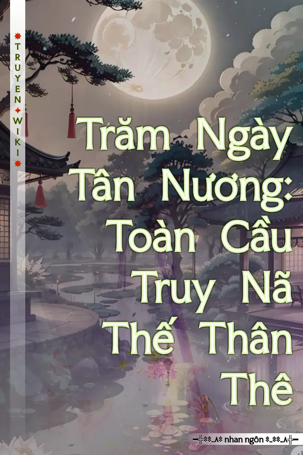 Trăm Ngày Tân Nương: Toàn Cầu Truy Nã Thế Thân Thê