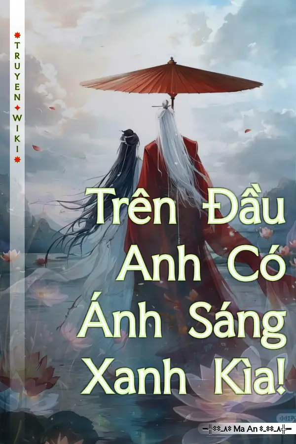 Truyện Trên Đầu Anh Có Ánh Sáng Xanh Kìa!