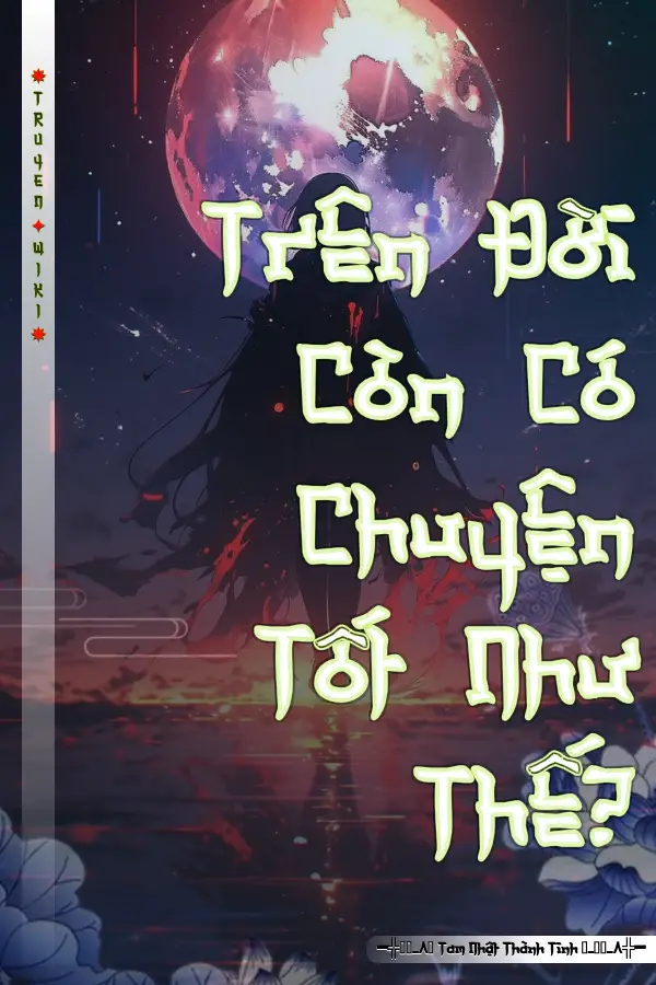 Trên Đời Còn Có Chuyện Tốt Như Thế?