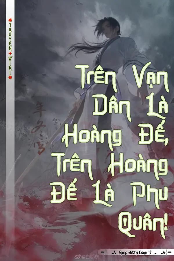 Trên Vạn Dân Là Hoàng Đế, Trên Hoàng Đế Là Phu Quân!