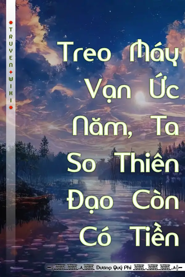 Treo Máy Vạn Ức Năm, Ta So Thiên Đạo Còn Có Tiền