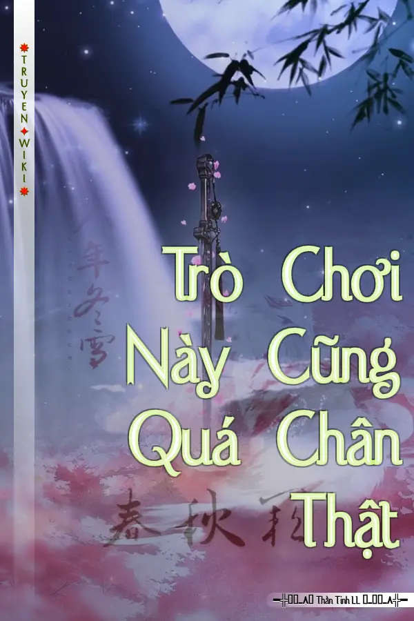 Trò Chơi Này Cũng Quá Chân Thật