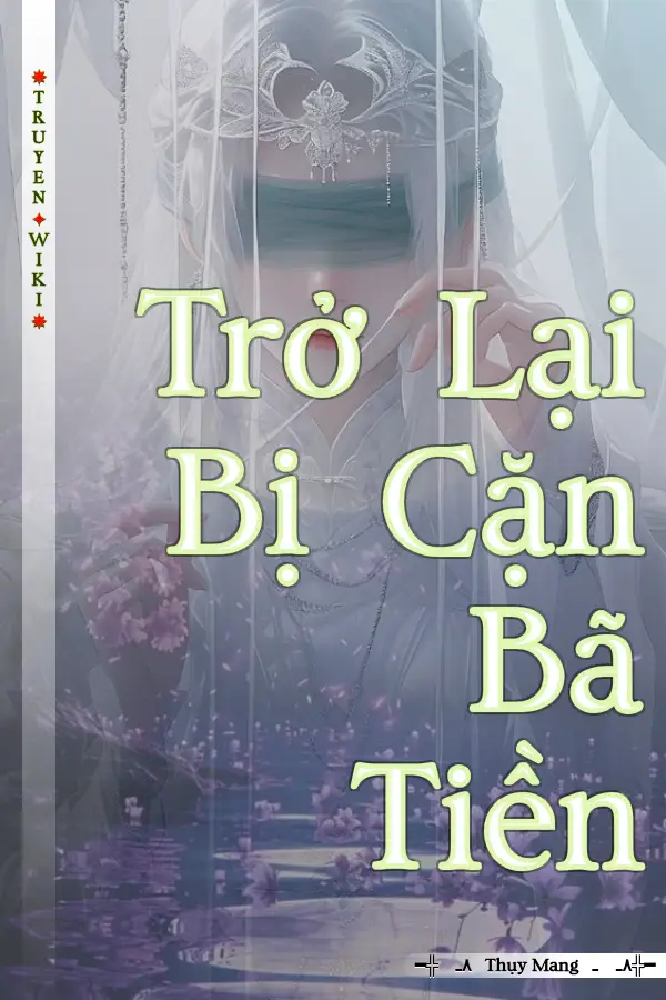 Truyện Trở Lại Bị Cặn Bã Tiền