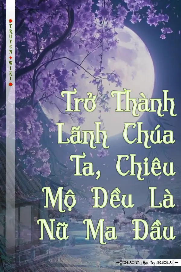 Trở Thành Lãnh Chúa Ta, Chiêu Mộ Đều Là Nữ Ma Đầu