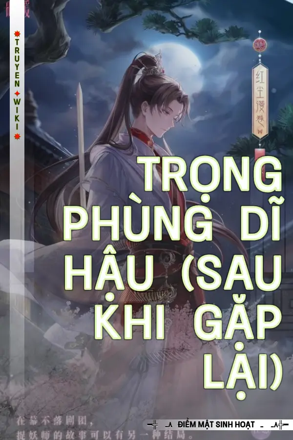 Truyện Trọng Phùng Dĩ Hậu (Sau Khi Gặp Lại)